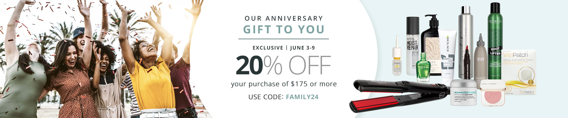 Our Anniversary Gift to You! 20% off your purchase of $175 or more - Use Code: FAMILY24 | Ends 6/9