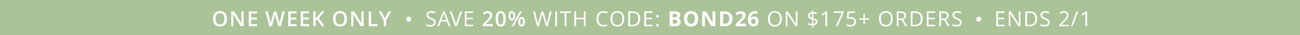 1 Week Only: Save 20% with code: BOND26 on orders over $175 | Ends 2/1