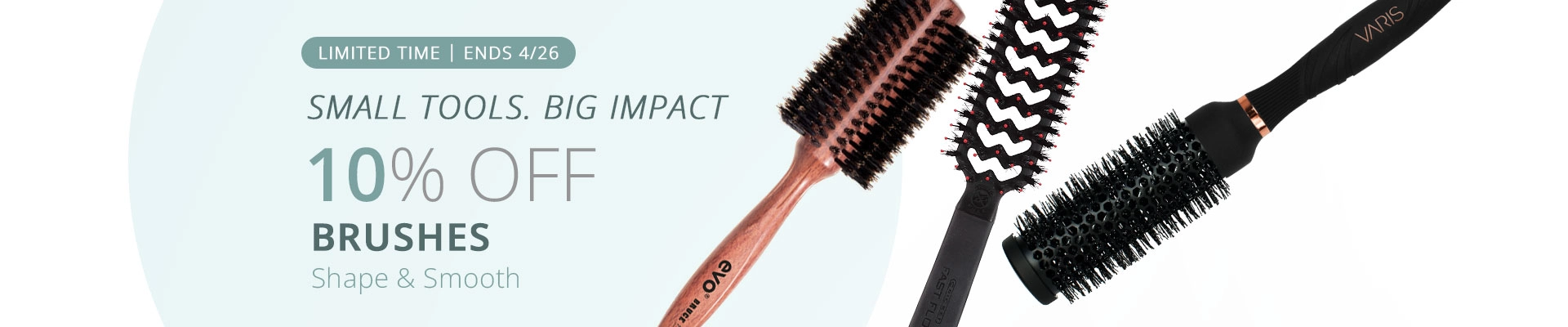 10% Off Brushes | Shape & Smooth