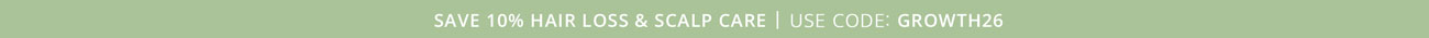 10% off Hair Loss & Scalp Care | Use Code: GROWTH26