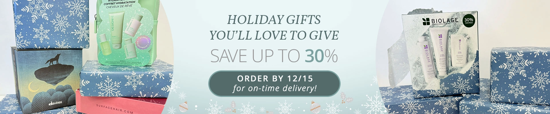 Holiday Must Have Gift Sets: Up to 30% Off - Order by 12/15 for on-time delivery