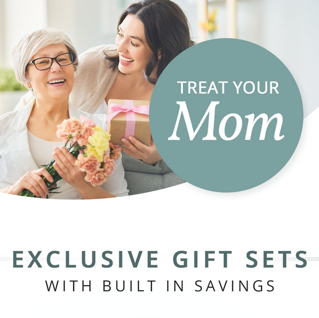 Treat Your Mom | Exclusive Gift Sets with Built In Savings!