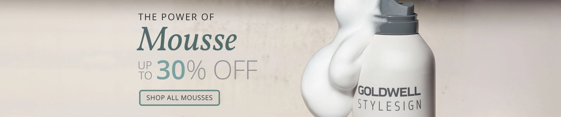 Up to 30% off Mousses