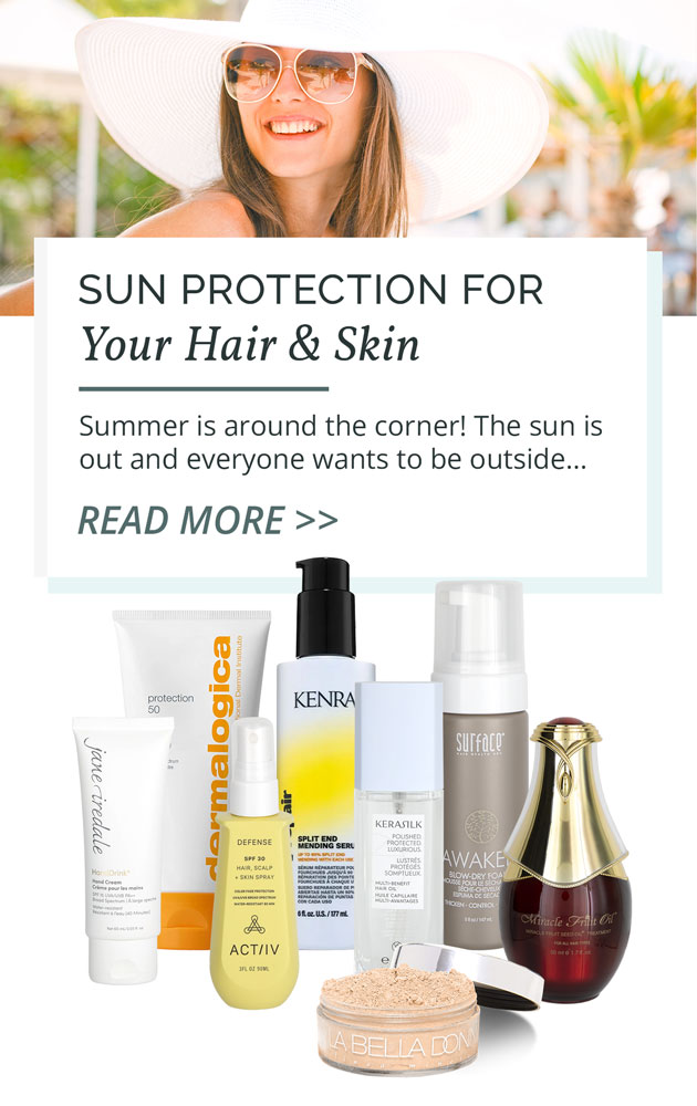 Sun Protection for Your Hair & Skin: Summer is around the corner! The sun is out and everyone wants to outside... Read More