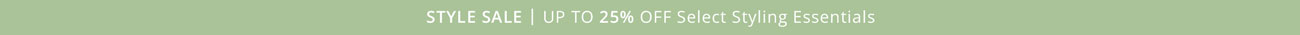 Style Sale | Up to 25% off 