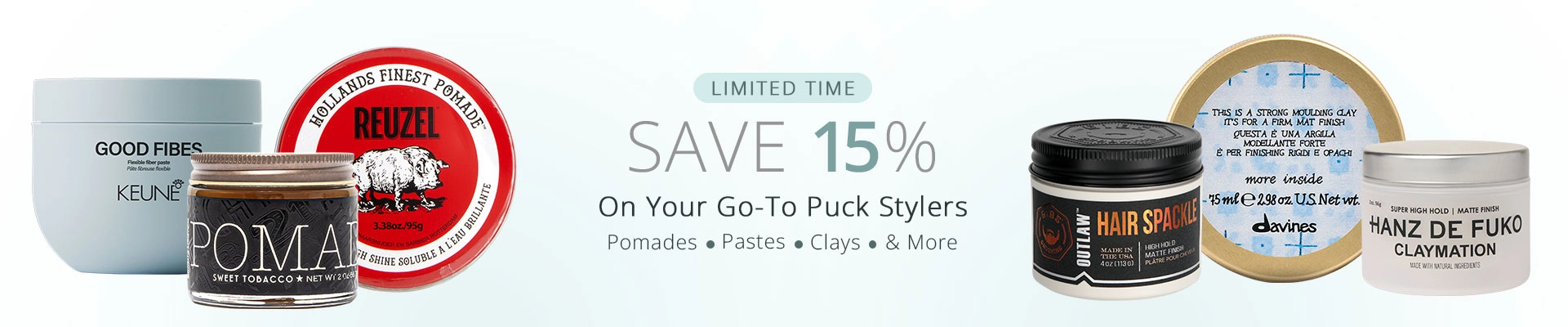 15% off Puck Stylers | Pomades, Pastes, Clays, & More